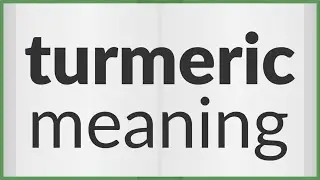 Turmeric | meaning of Turmeric