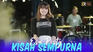 Esa Risty - Kisah Sempurna (Official Live Music) Dia yang pertama mebuatku cinta..
