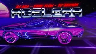 Acelera - Dj Bekman ✘ Dj Aza ✘ Erre Flow