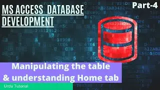 Manipulating the table and understanding home tab | Part 4 | MS Access Database for beginners