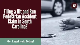 Filing a Hit and Run Pedestrian Accident Claim in South Carolina? Get Legal Help Today!