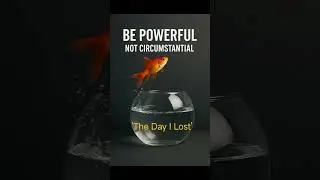 Be Powerful, Not Circumstantial
