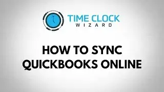 How To Sync QuickBooks Online to Time Clock Wizard