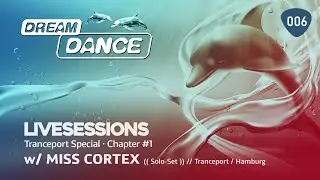 MISS CORTEX - Dream Dance TV ep006-1 vs. TrancePort (Hamburg) | Trance 2018-2020