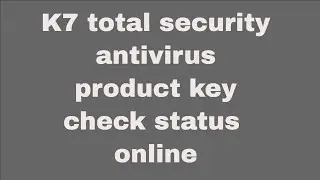 How to check valid serial key status for K7 Total Security antivirus