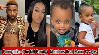 Funnymike (The MJ Family) Members Real Name & Ages 2023