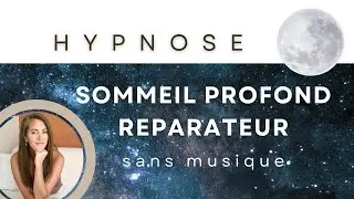 HYPNOSE pour dormir SOMMEIL PROFOND et Réparateur sans musique