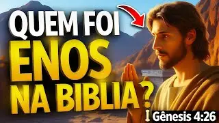 Quem Foi Enos na B&iacute;blia? O Que a B&iacute;blia Diz Explicado