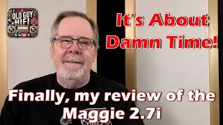 It's about damn time! I am sorry I kept you waiting. I finally review the Magnepan 2.7i.