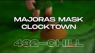 [432hz] Legend of Zelda - Clocktown, Majora's Mask