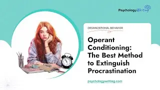 Operant Conditioning: The Best Method to Extinguish Procrastination - Essay Example