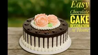 Простое украшение шоколадного торта дома 🍫 | Простой дизайн торта | Урок по украшению торта 2025