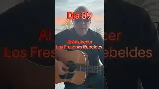 D&iacute;a 89 Al Amanecer.- Los Fresones Rebeldes #unacanci&oacute;ncadad&iacute;a