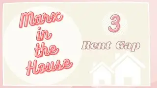 Ep 3: Rent Gap || Marx in the House