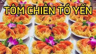 Hướng dẫn cách làm TÔM CHIÊN TỔ YẾN (hoàng bào) cho tiệc cưới.