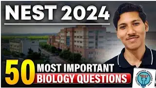 NEST 2024-  Top 50 Questions by NISER Alumnus 🔥
