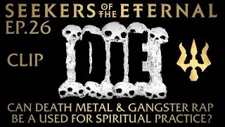 Can Death Metal & Gangster Rap be Used for Spiritual Practice?