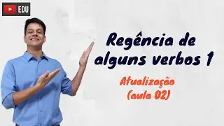 Regência de alguns verbos 1 - Atualização da aula 2