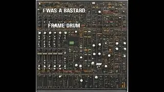 I Was A Bastard - Frame Drum