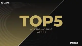 [中文] Week 1 | TOP 5 | PCS 2022 Spring Split
