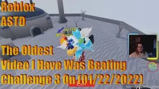 Roblox ASTD The Oldest Video I Have Was Beating Challenge 3 On (01/22/2022)