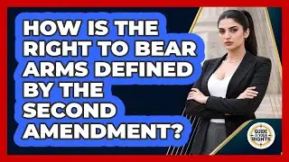 How Is The Right To Bear Arms Defined By The Second Amendment? - Guide To Your Rights