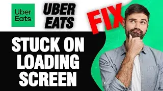 How To Fix Uber Eats App Stuck On Loading Screen | Easy Quick Solution