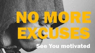 No More Excuses - Take Action Towards Your Dreams! - Motivational