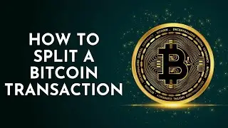 How to Split a Bitcoin Transaction: A Technical Breakdown