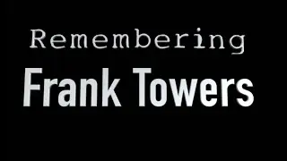 A Tribute To Frank Towers