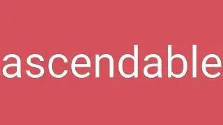 Ascendable Definition & Meaning