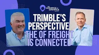 Trimble's Perspective   The of Freight is Connected with Rob Painter