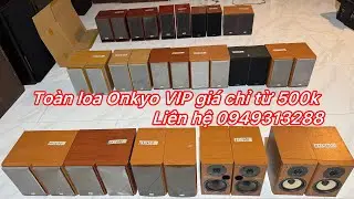 Loa Onkyo Víp chỉ từ 500k. Loa Onkyo âm thanh hay chất lượng giá rẻ. DT 0949313288.