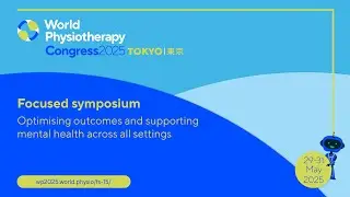 Optimising outcomes and supporting mental health | World Physiotherapy Congress 2025