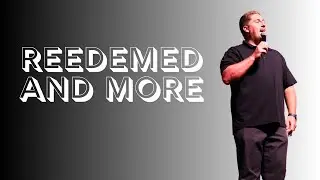 Redeemed and More-SERMON ONLY-Pastor Dylan Ralph