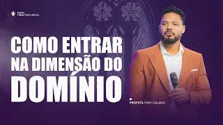 Como Entrar Na Dimensão Do Domínio | Tony Calado