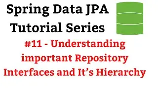 Spring Data JPA Tutorial - #11 - Understanding important Repository Interfaces and It’s Hierarchy