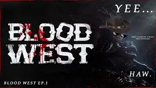 Cowboys But Bloodier | Blood West Ep. 1
