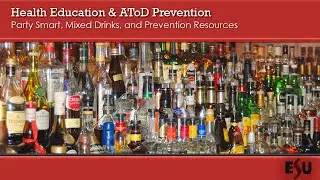 ESU Party Smart, Mixed Drinks, and Prevention Resources - ESU Health Education & AToD Prevention