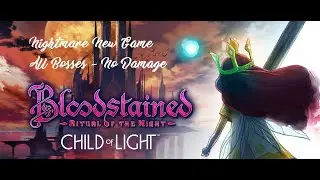 Bloodstained ~ RotN v1.3 - Aurora - Nightmare New Game No Plus - All Bosses - No Damage