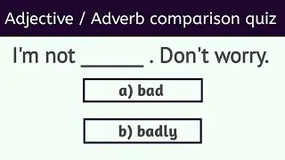 Adjective or Adverb comparison quiz | english grammar quiz