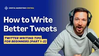 How to Write Better Tweets | Twitter Writing Tips for Beginners (Part 1&ndash;2)