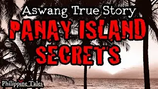 PANAY ISLAND SECRETS | Aswang True Story | Kwentong Katatakutan