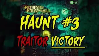 Haunt #3: Traitor VICTORY Narration [Betrayal at House on the Hill]