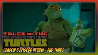 Tales of the TMNT Episode Review - End Times