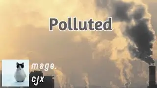 msge.cjx - Polluted (Fake Music Video) | Test Jam #2  (🎧Headphones suggested)