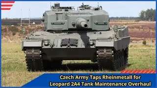 Czech Army Taps Rheinmetall for Leopard 2A4 Tank Maintenance Overhaul
