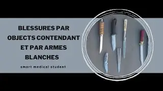 Blessures par objets contendants et par armes blanches 🔨🪓🗡️ | 1ere partie
