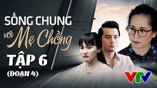 Sống Chung Với Mẹ Chồng Trọn Bộ Tập 6 [đoạn 4] | Phim Mẹ Chồng Nàng Dâu | Phim Việt Nam VTV Hay Nhất