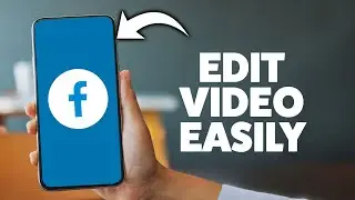 Как редактировать видео на Facebook в 2025 году (iPhone и Android)